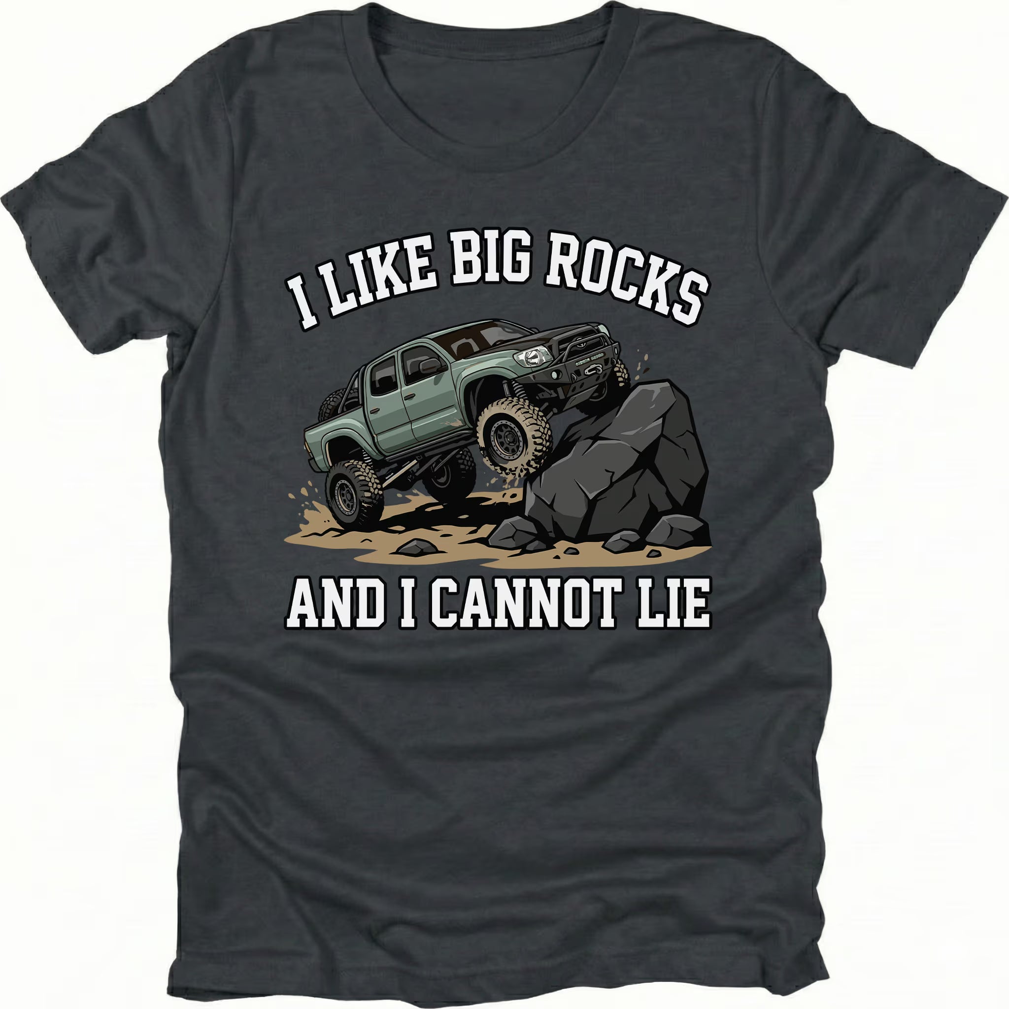 Black t-shirt with a lifted off-road truck climbing large rocks and the phrase I Like Big Rocks And I Cannot Lie, front view by Trail Snark.