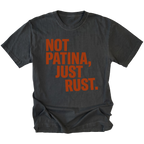 Black t-shirt with bold rust-colored text reading Not Patina, Just Rust on the front.