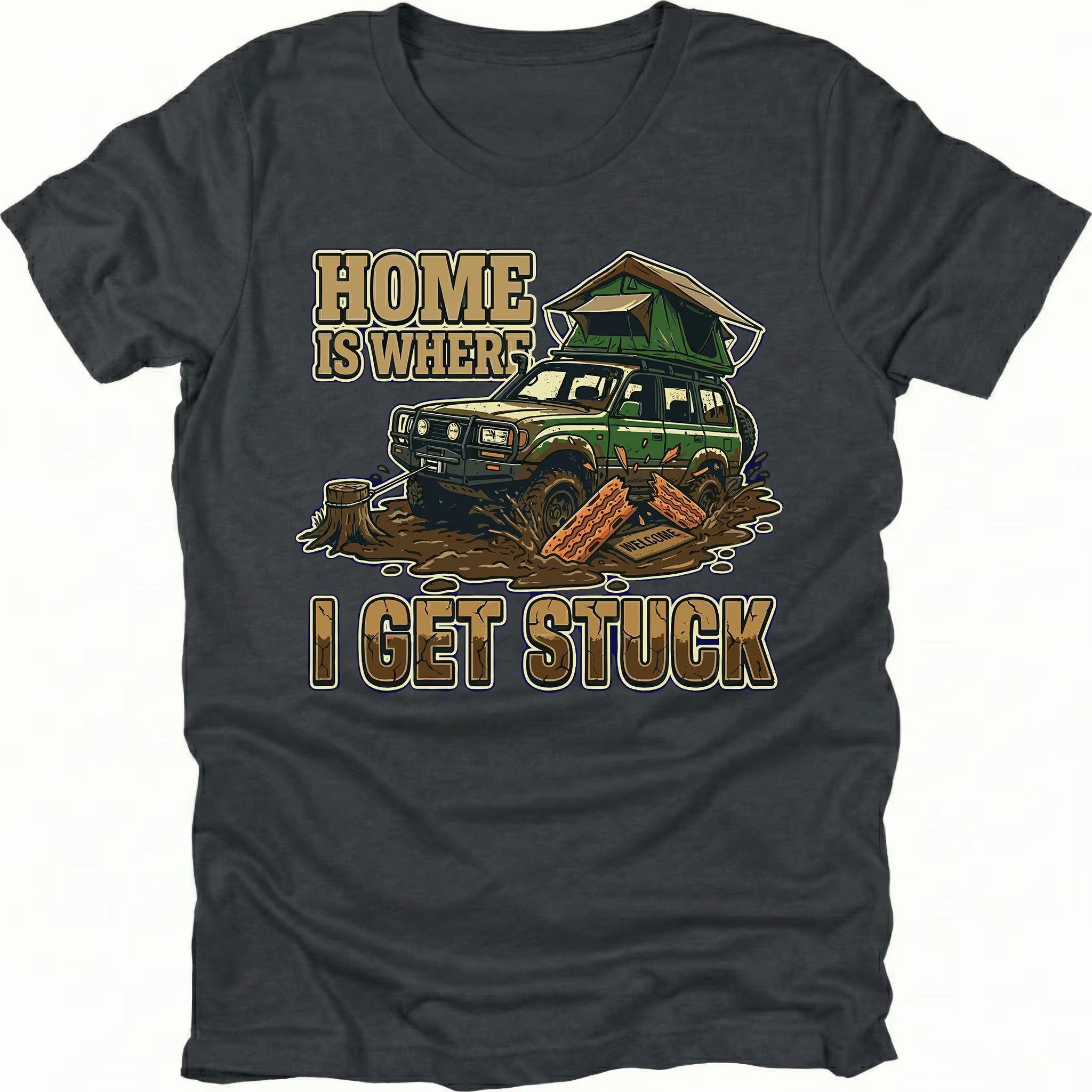 Black t-shirt featuring an illustrated off-road vehicle stuck in mud with rooftop tent and text reading Home Is Where I Get Stuck.