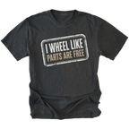 Black T-Shirt with the I Wheel Like Parts Are Free design shown in a front view by Trail Snark.