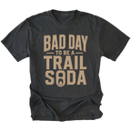 Black T-Shirt with the Bad Day to Be a Trail Soda design shown in a front view by Trail Snark.