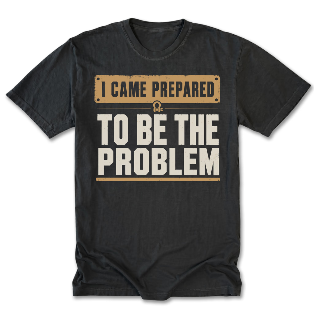 Black Tall Tee featuring the I Came Prepared to Be the Problem design on the front by Trail Snark.