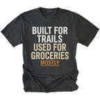 Black t-shirt featuring Built For Trails Used For Groceries Mostly design on front view by Trail Snark.