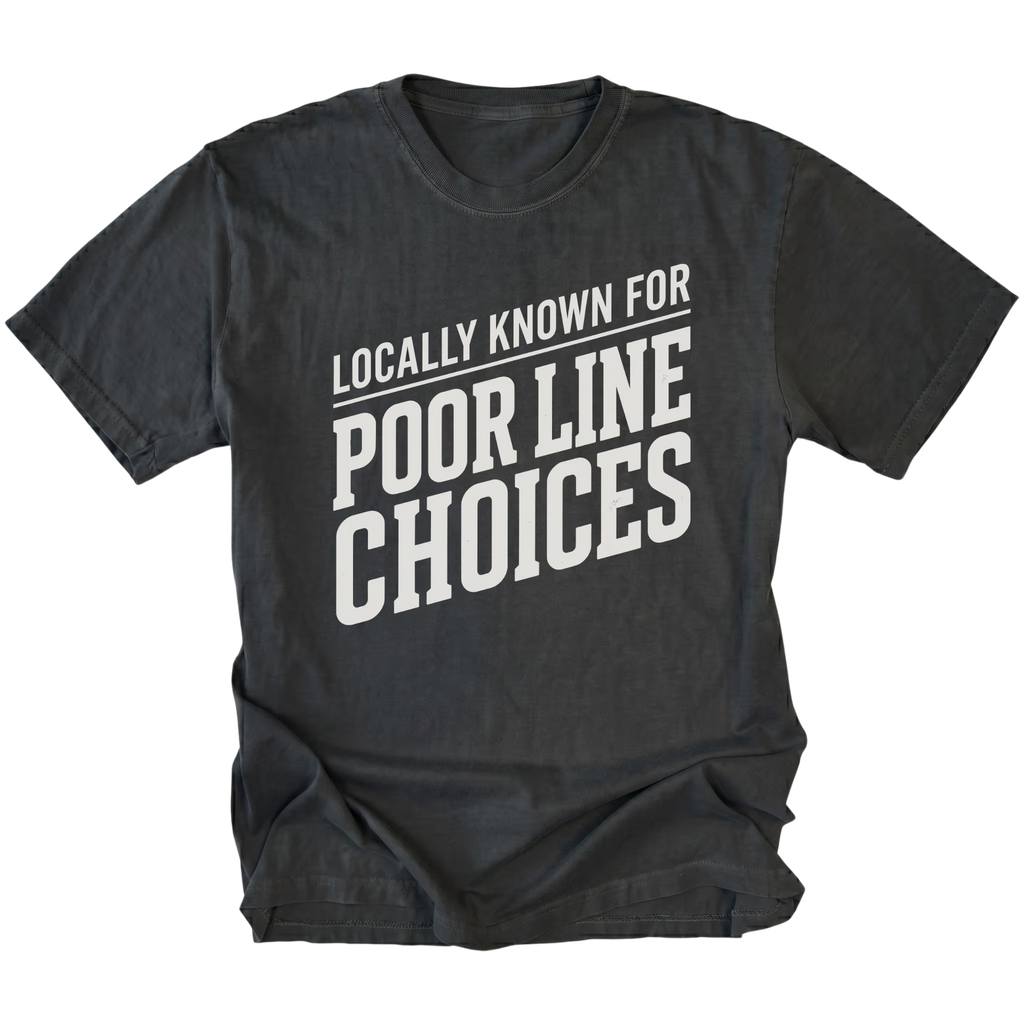 Black T-Shirt with the Locally Known for Poor Line Choices design shown in front view by Trail Snark.