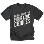 Black T-Shirt with the Locally Known for Poor Line Choices design shown in front view by Trail Snark.