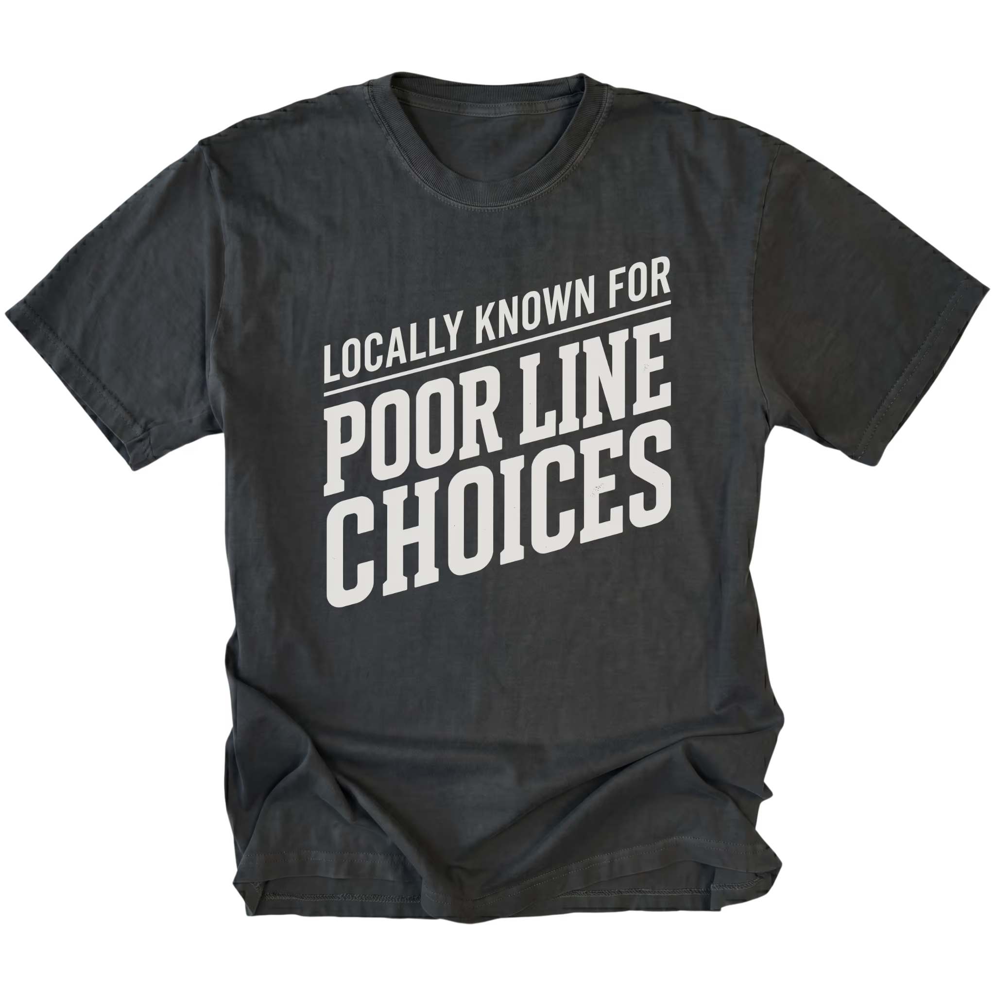 Black T-Shirt with the Locally Known for Poor Line Choices design shown in front view by Trail Snark.