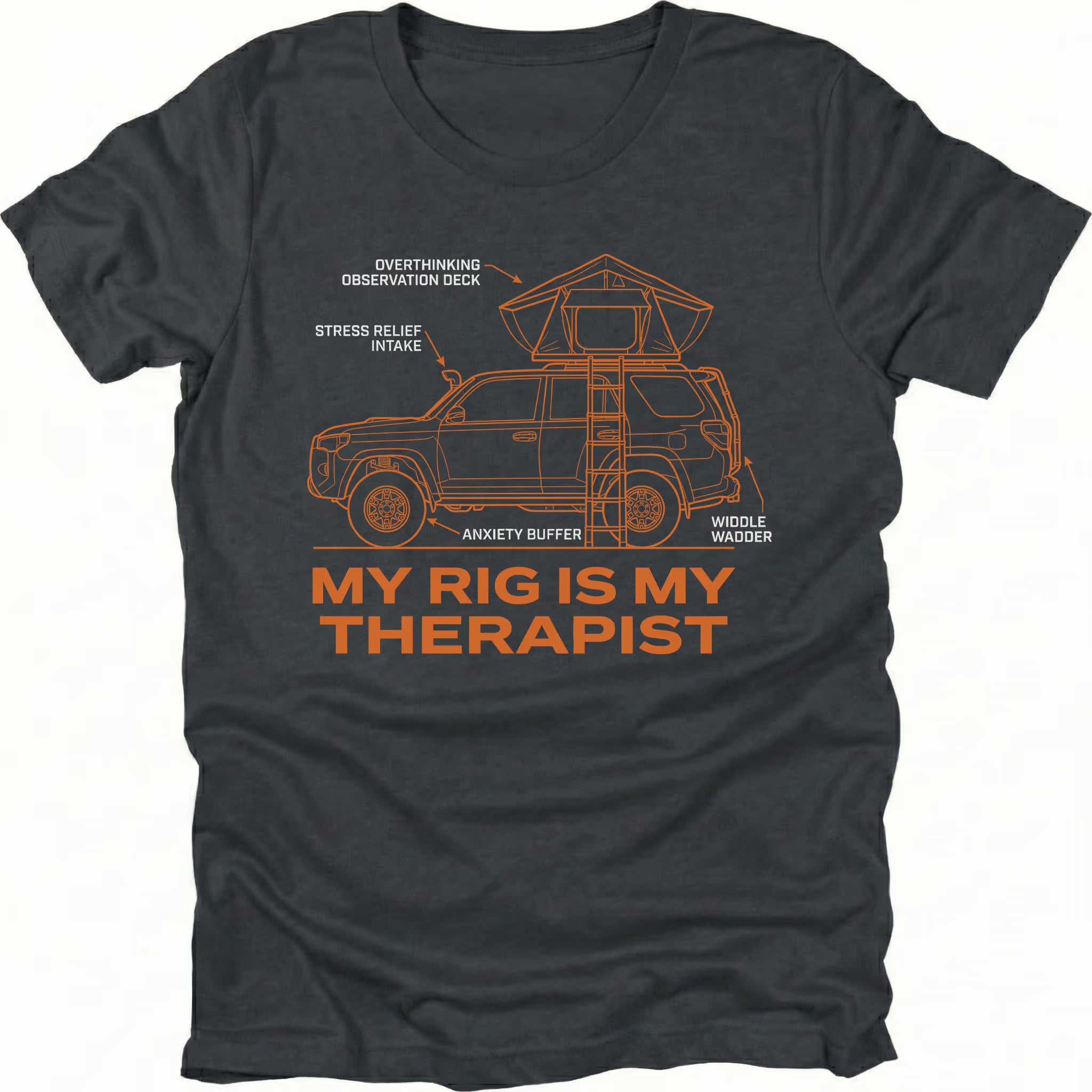 Black t-shirt with orange technical line art of an overland SUV and rooftop tent labeled with humorous stress relief annotations and text reading My Rig Is My Therapist.