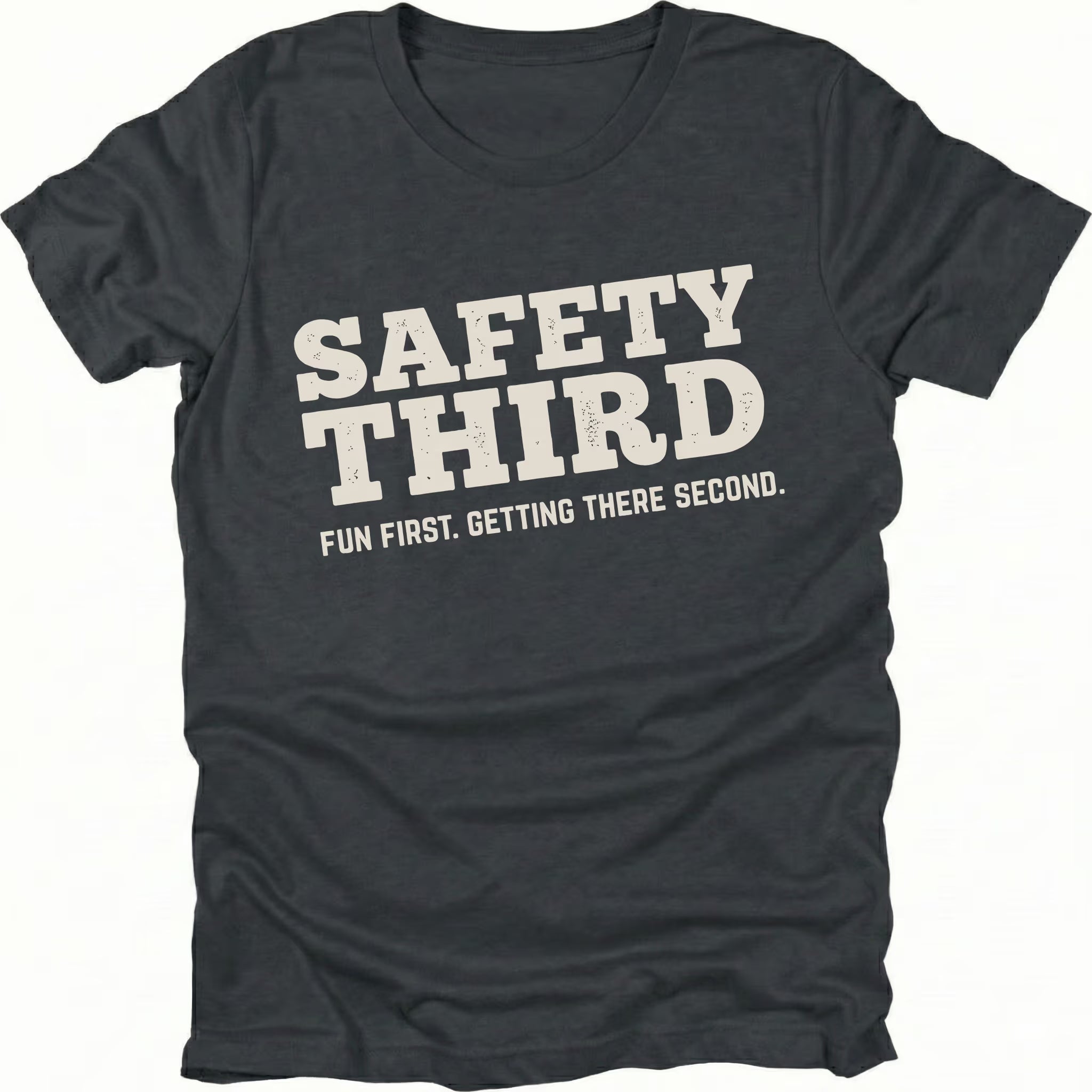 Black T-Shirt with bold “Safety Third” text and tagline “Fun First Getting There Second” shown on front view by Trail Snark.