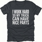 Black T-Shirt with I Work Hard So My Truck Can Have Nice Parts text design on front view by Trail Snark.
