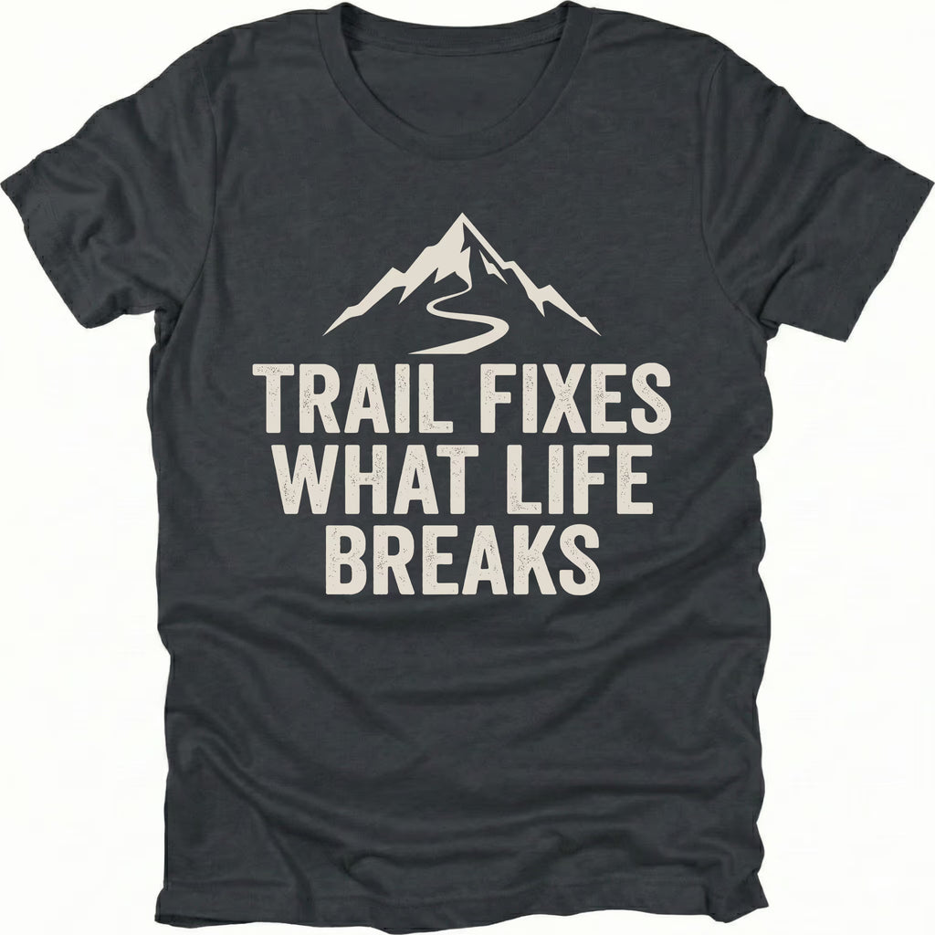 Black t-shirt with the phrase “Trail Fixes What Life Breaks” beneath a mountain and winding trail graphic printed on the front.