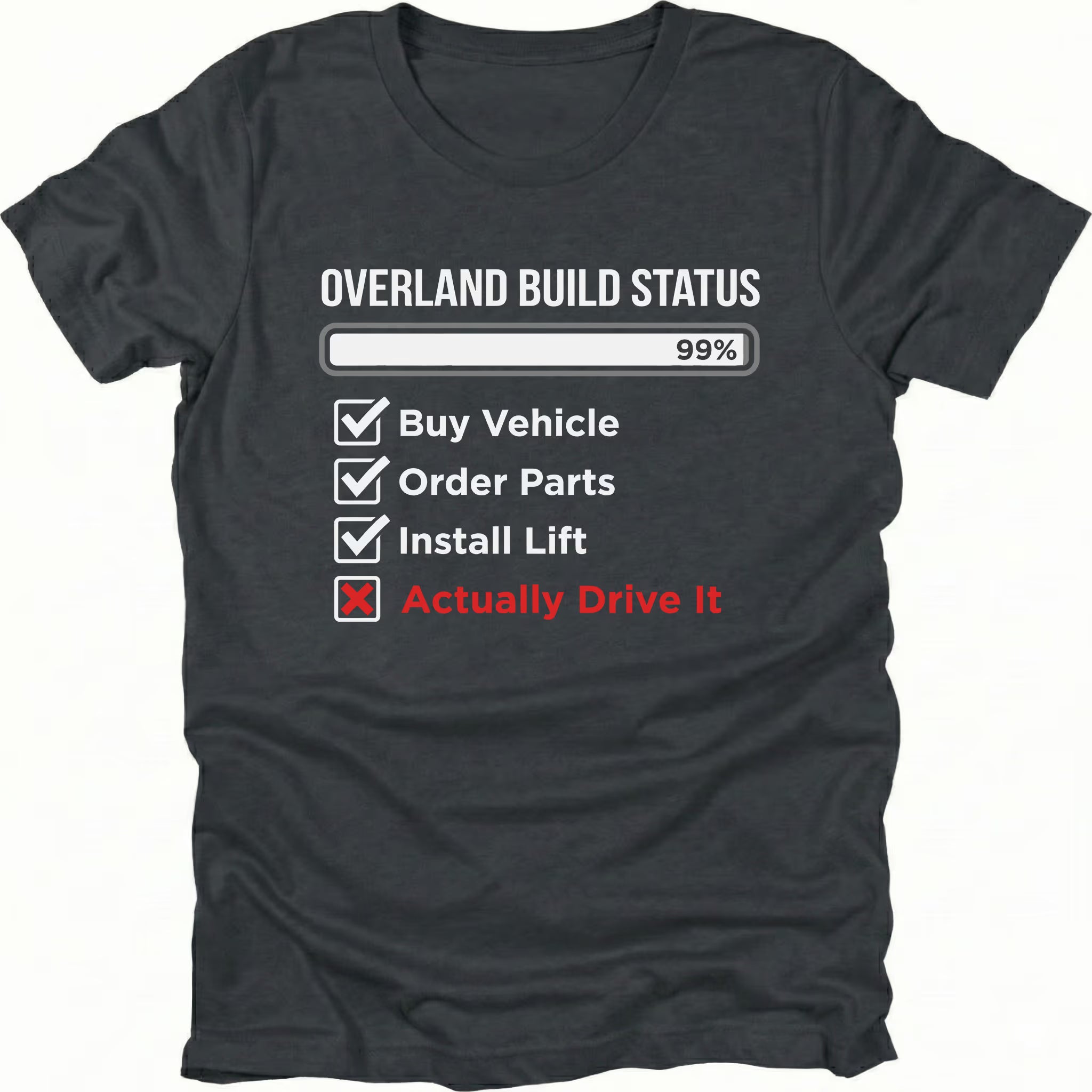 Black T-Shirt with “Overland Build Status 99%” checklist graphic shown on front view by Trail Snark.