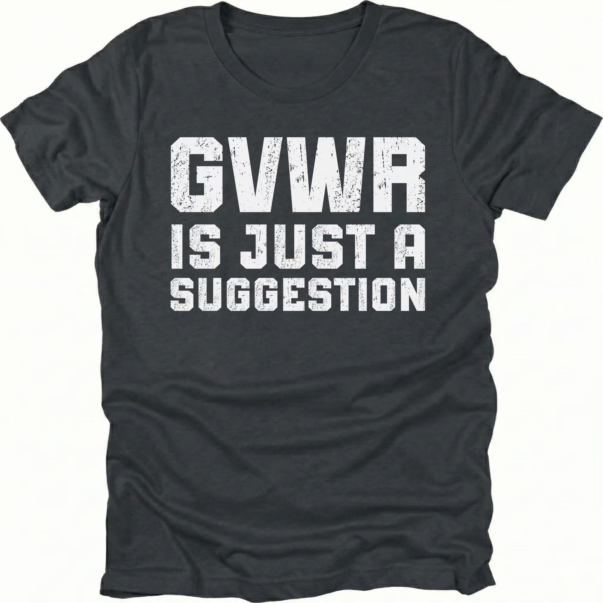 Black t-shirt featuring distressed white text reading GVWR Is Just a Suggestion shown on the front by Trail Snark.