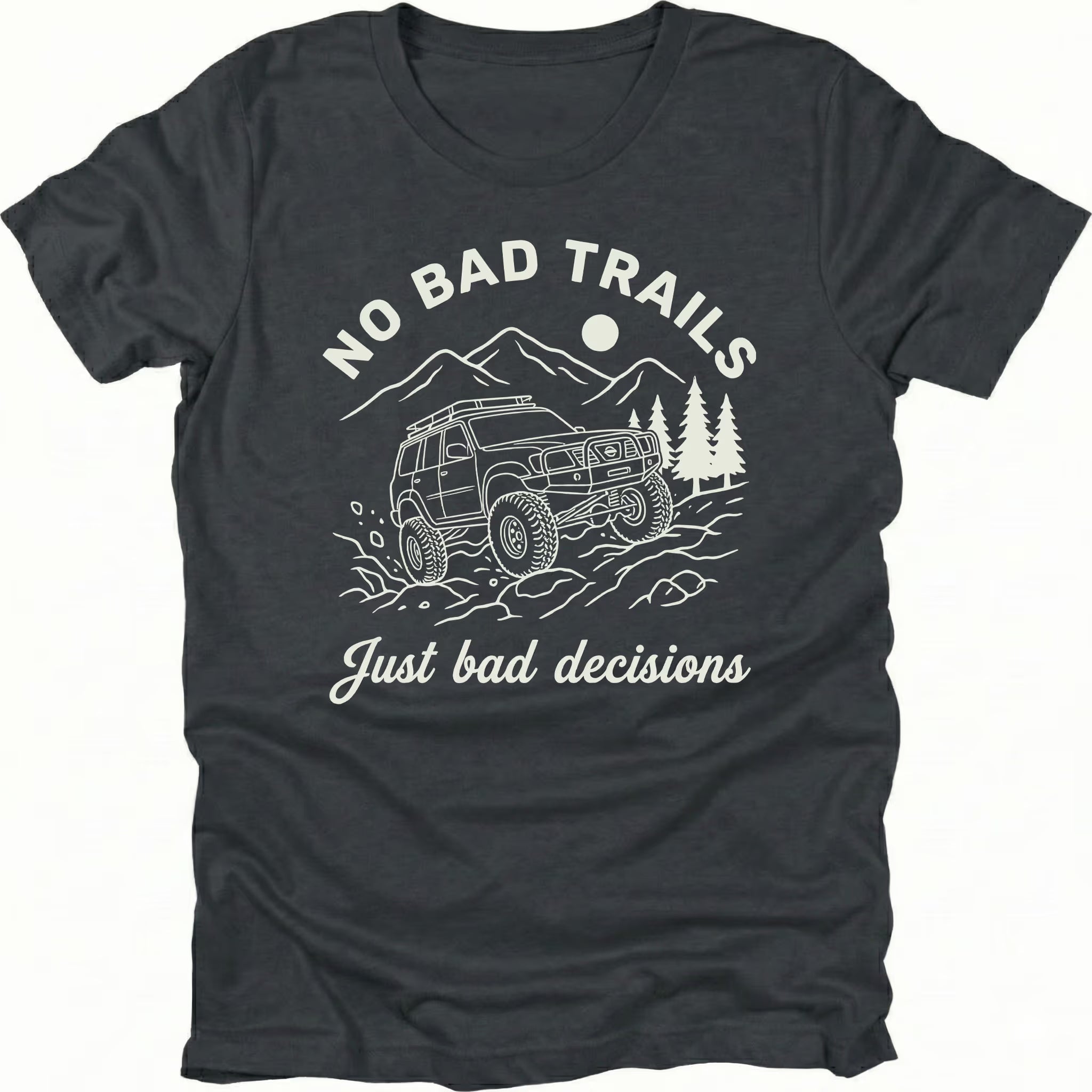 Black t-shirt featuring an off-road SUV climbing rocks with text reading No Bad Trails Just Bad Decisions, front view by Trail Snark.