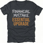 Black T-Shirt with Financial Mistake crossed out above Essential Upgrade text design on front view by Trail Snark.