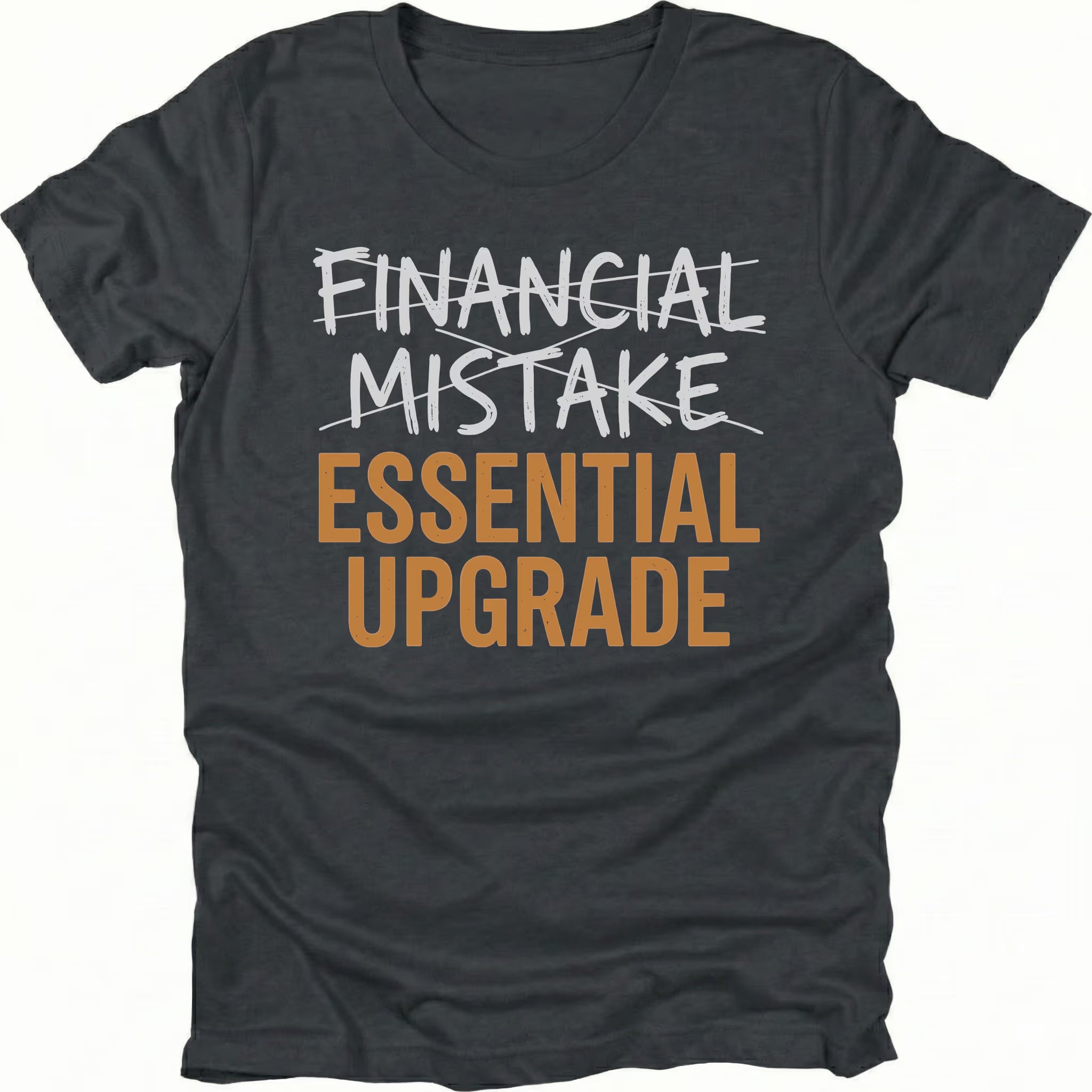 Black T-Shirt with Financial Mistake crossed out above Essential Upgrade text design on front view by Trail Snark.