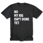Black Tall Tee featuring the No My Rig Isn’t Done Yet design on the front by Trail Snark.
