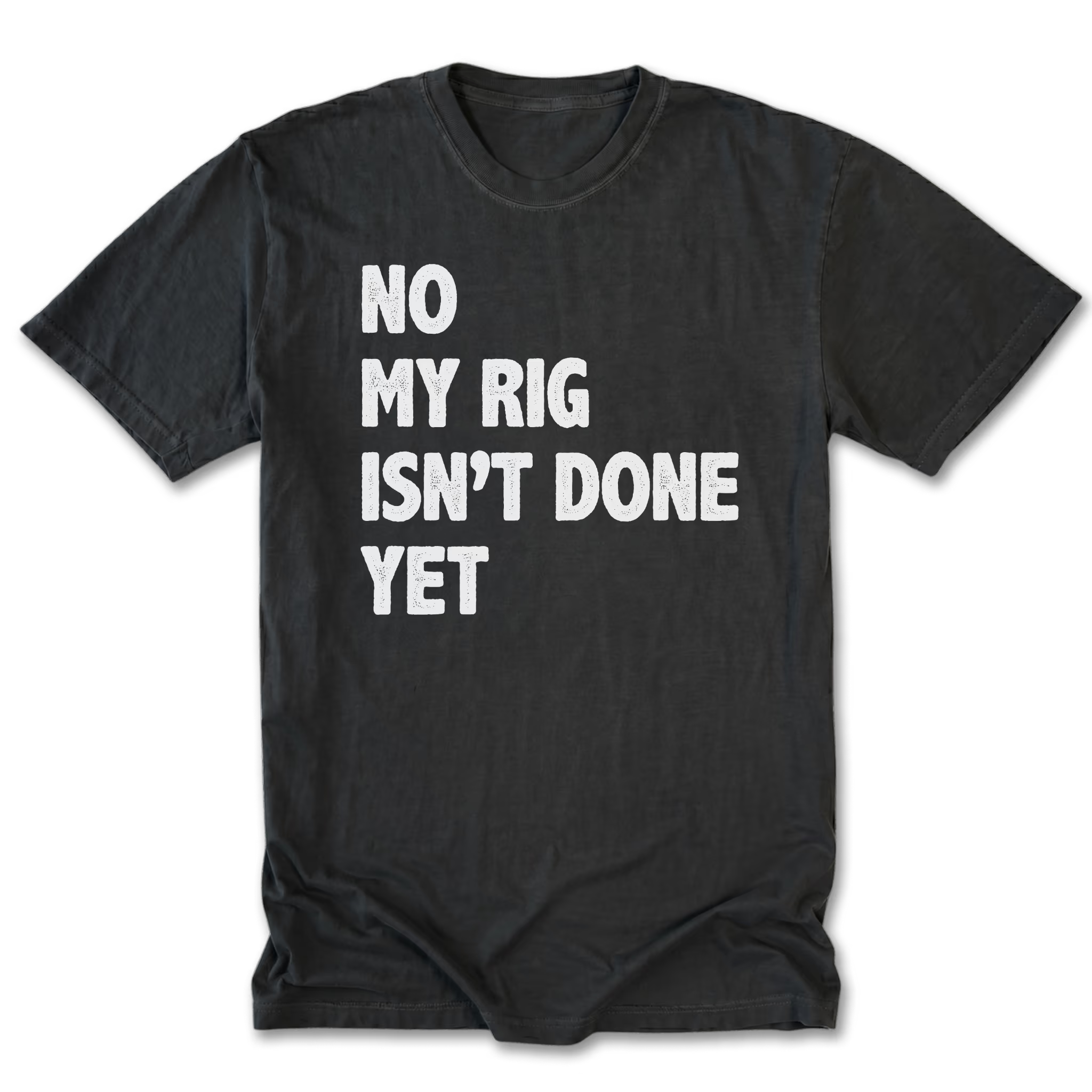 Black Tall Tee featuring the No My Rig Isn’t Done Yet design on the front by Trail Snark.