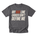 Charcoal gray crewneck T-shirt shown from the front with large slanted off-white lettering reading "MY BAD LINE CHOICES DON'T DEFINE ME"; "BAD" is highlighted in rust orange.