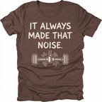 Espresso t-shirt with the phrase It Always Made That Noise and a line-art axle illustration, front view by Trail Snark.
