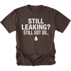 Espresso T-Shirt featuring the Still Leaking? Still Got Oil. design with an oil drop graphic on the front view by Trail Snark.