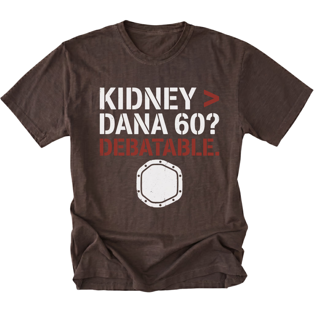 Espresso t-shirt featuring Kidney greater than Dana 60 debatable design with axle graphic on front view by Trail Snark.