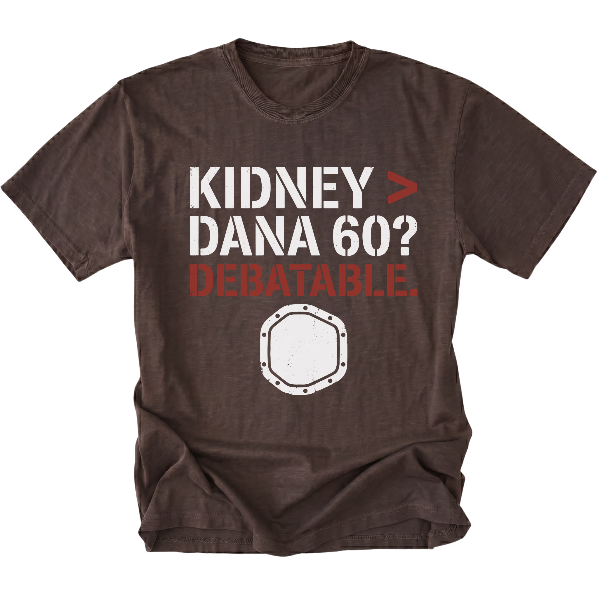 Espresso t-shirt featuring Kidney greater than Dana 60 debatable design with axle graphic on front view by Trail Snark.