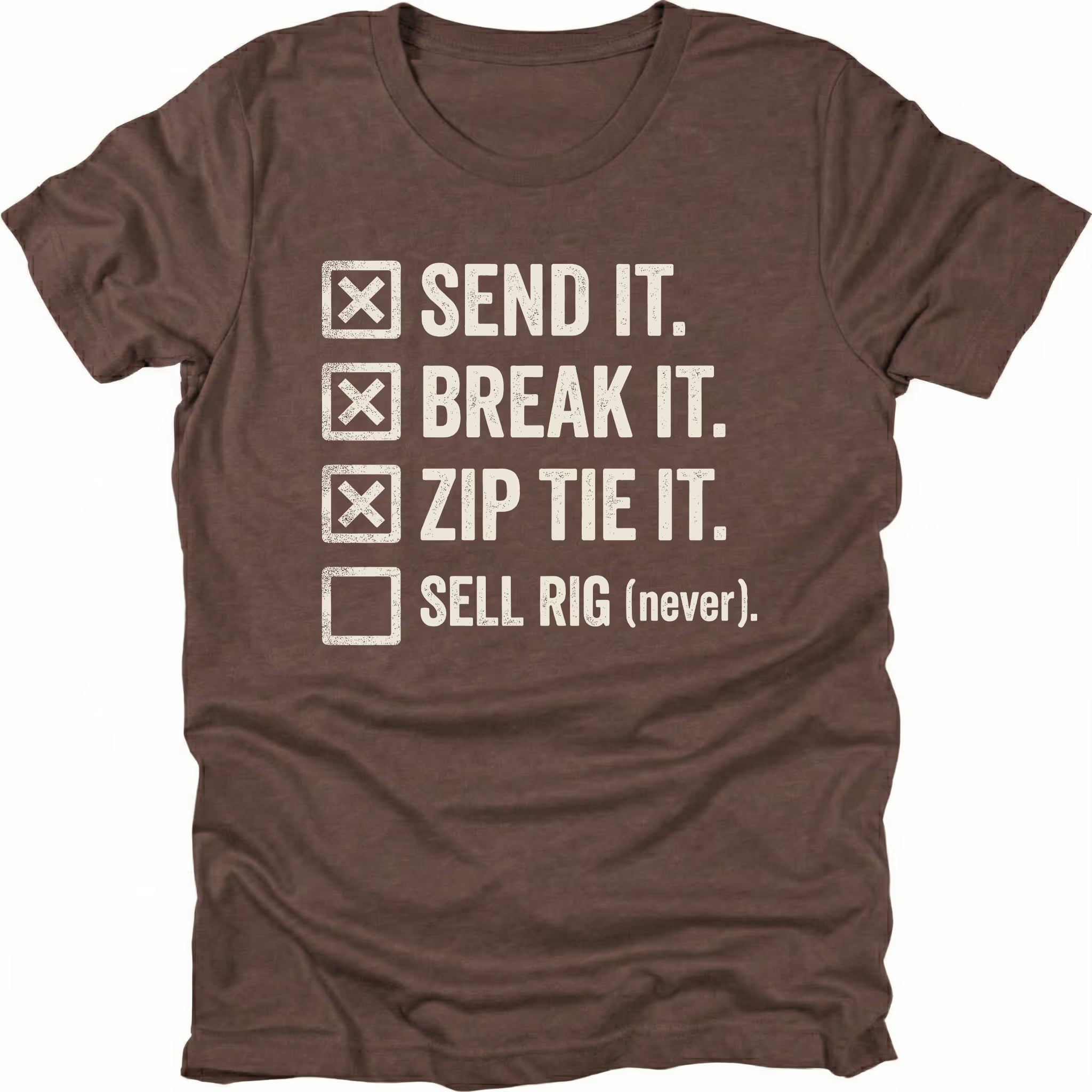 Espresso T-Shirt with checklist reading “Send It Break It Zip Tie It Sell Rig Never” shown on front view by Trail Snark.