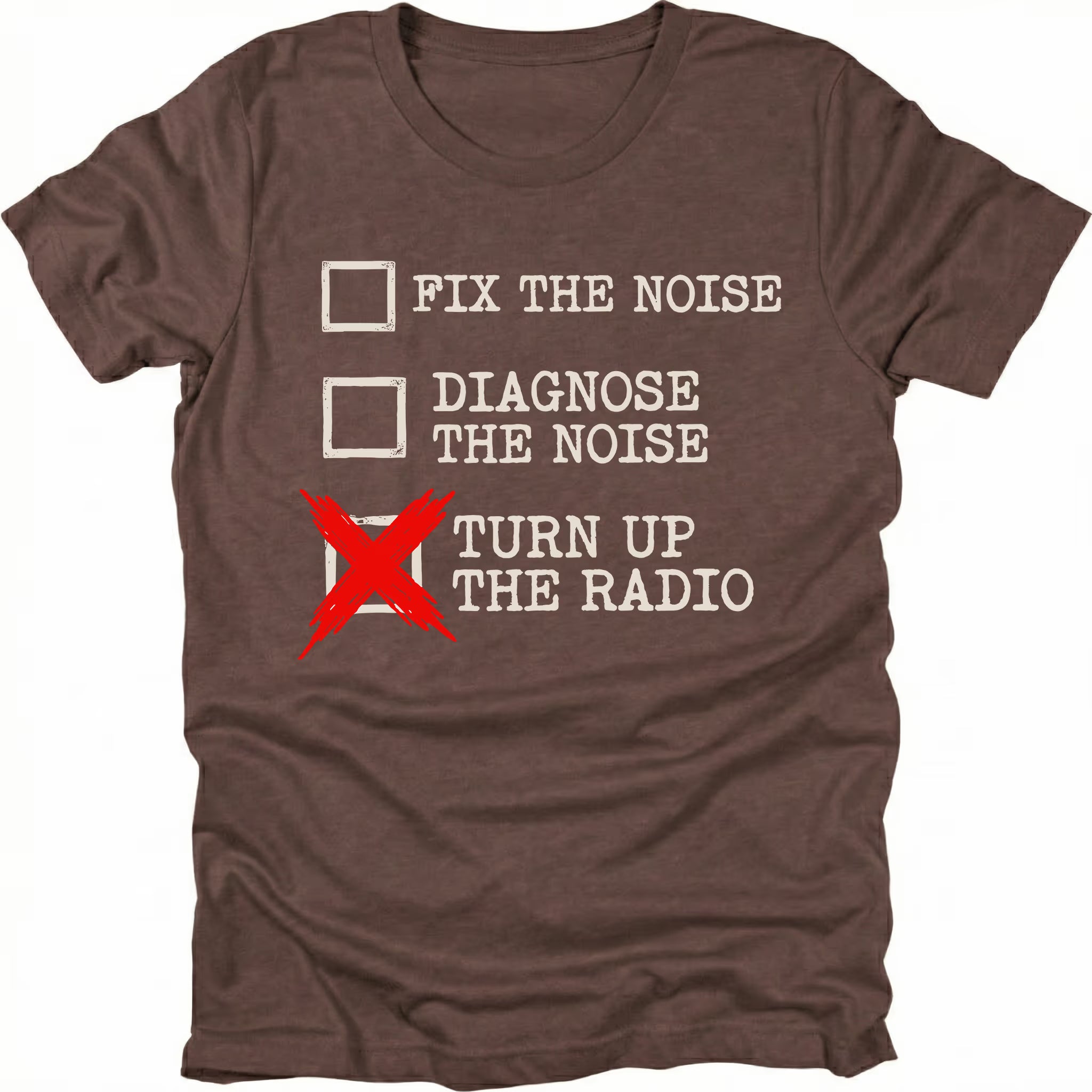 Espresso t-shirt with a checklist graphic reading “Fix the Noise, Diagnose the Noise, Turn Up the Radio” printed on the front by Trail Snark.