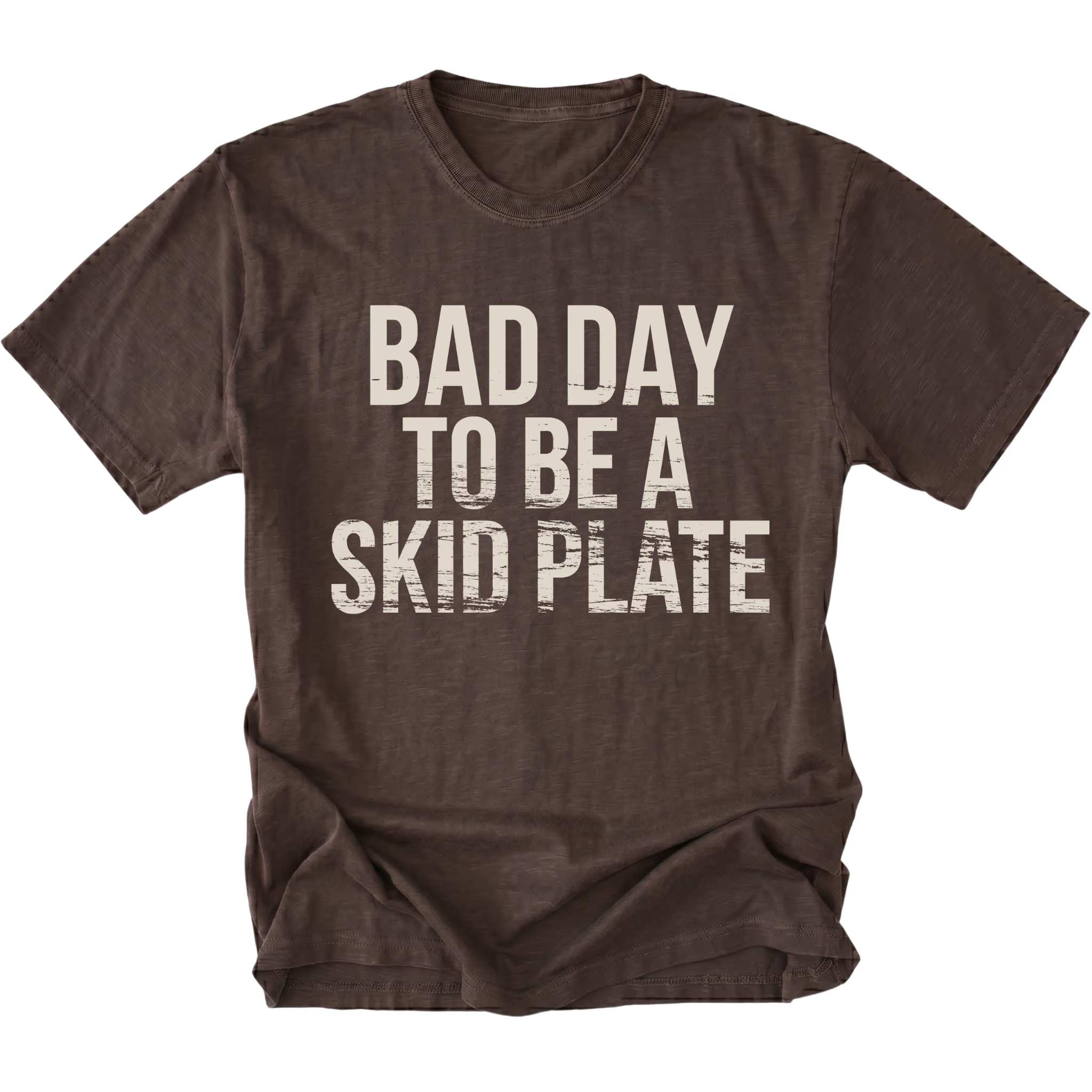Espresso t-shirt featuring bold bad day to be a skid plate text graphic shown from the front by Trail Snark.
