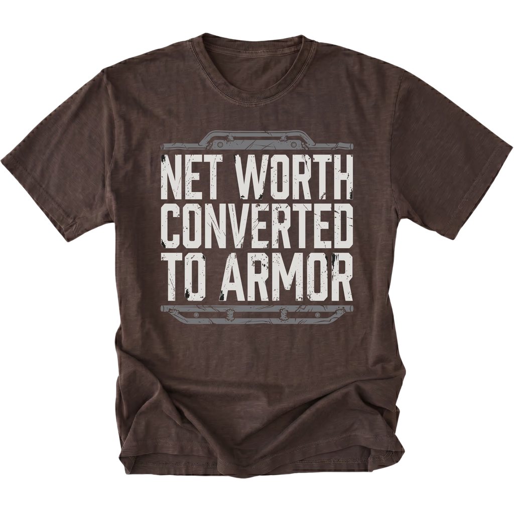 Espresso T-shirt featuring the Net Worth Converted To Armor design on the front by Trail Snark.