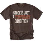 A dark brown short-sleeve t-shirt with a distressed graphic reading 'STOCK IS JUST A TEMPORARY CONDITION' in cream and muted orange text, displayed on a solid white background.