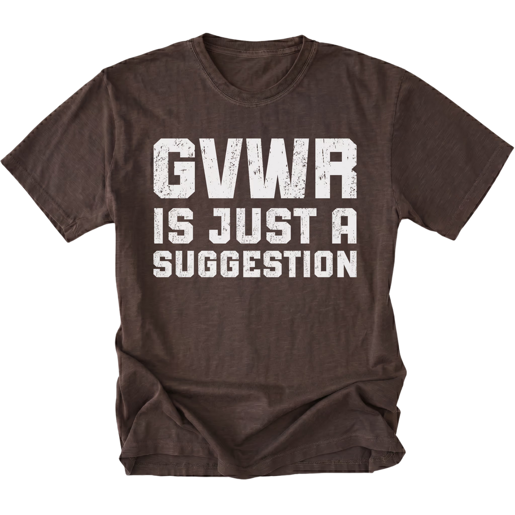 Espresso t-shirt featuring distressed white text reading GVWR Is Just a Suggestion shown on the front by Trail Snark.