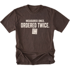 Espresso T-shirt with a Measured Once Ordered Twice garage humor design shown from the front by Trail Snark.