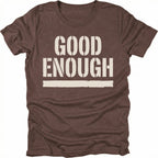 Espresso t-shirt featuring bold distressed text reading Good Enough with an underline displayed on the front.