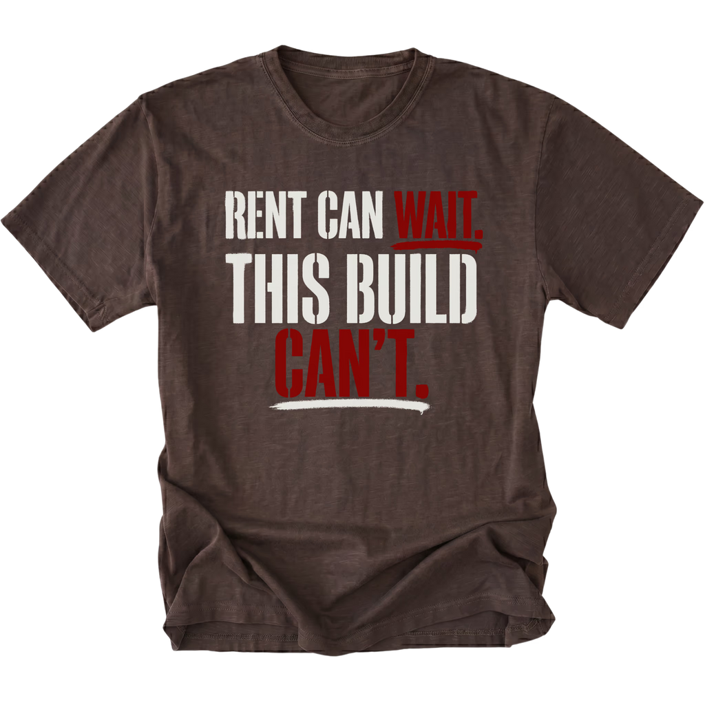 Espresso T-Shirt featuring Rent Can Wait This Build Can't text design in bold typography on front view by Trail Snark.