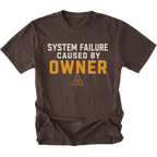 Espresso T-Shirt featuring the System Failure Caused By Owner design on the front by Trail Snark.