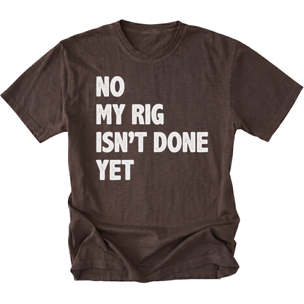 Espresso T-Shirt featuring the No My Rig Isn’t Done Yet design on the front by Trail Snark.