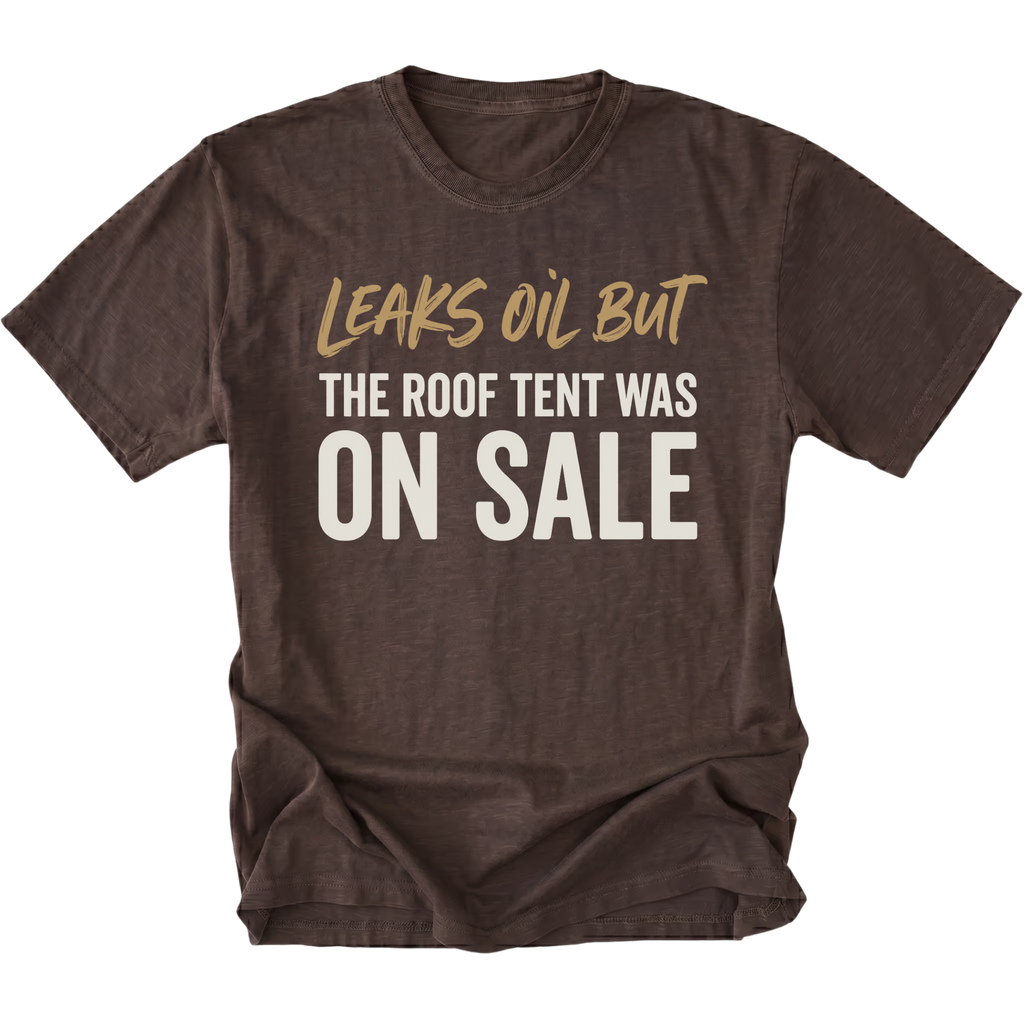 Espresso T-Shirt featuring the Leaks Oil But The Roof Tent Was On Sale design on the front view by Trail Snark.