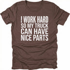 Espresso T-Shirt with I Work Hard So My Truck Can Have Nice Parts text design on front view by Trail Snark.