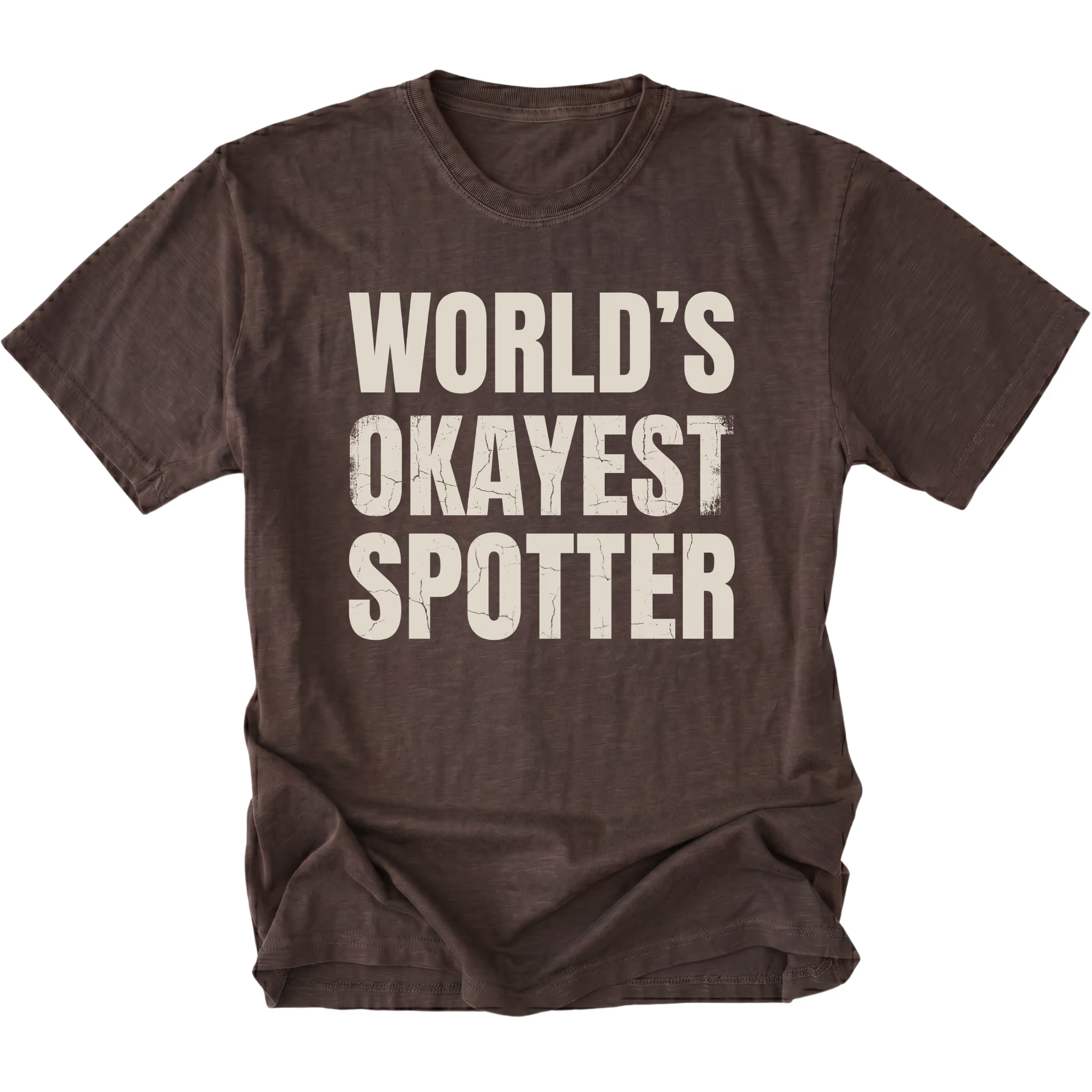 Espresso t-shirt with bold distressed text reading “World’s Okayest Spotter.”