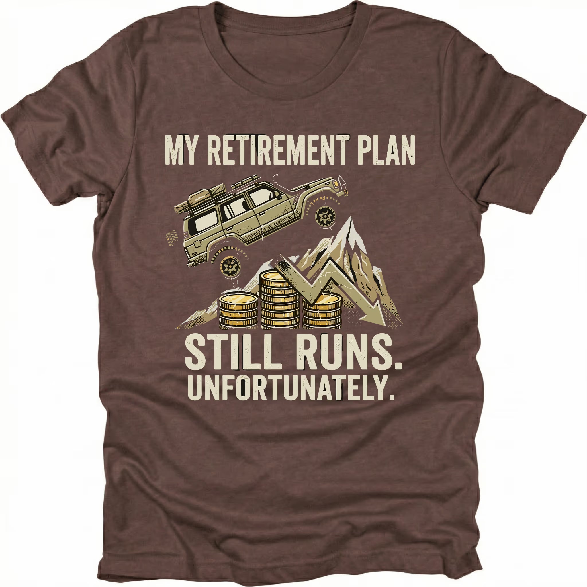 Espresso t-shirt featuring an off-road vehicle climbing over coins and a downward graph with text reading My Retirement Plan Still Runs Unfortunately, front view by Trail Snark.