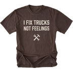 Espresso t-shirt with bold distressed text reading I Fix Trucks Not Feelings and crossed wrench and hammer icon.