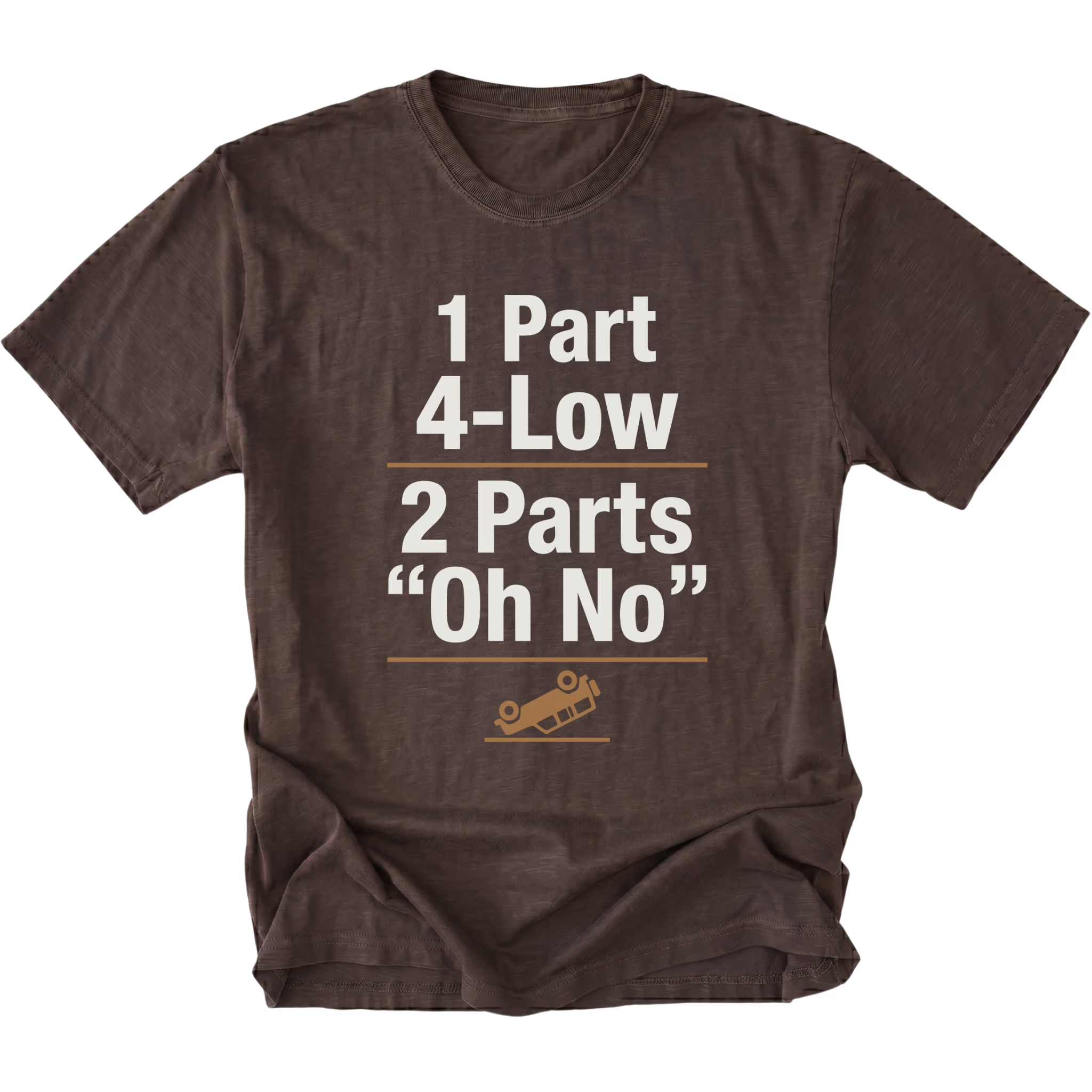 Espresso T-Shirt featuring the 1 Part 4-Low 2 Parts "Oh No" design with a tipped vehicle graphic on the front view by Trail Snark.