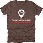 Espresso t-shirt featuring current location driveway estimated departure unknown graphic shown from the front by Trail Snark.