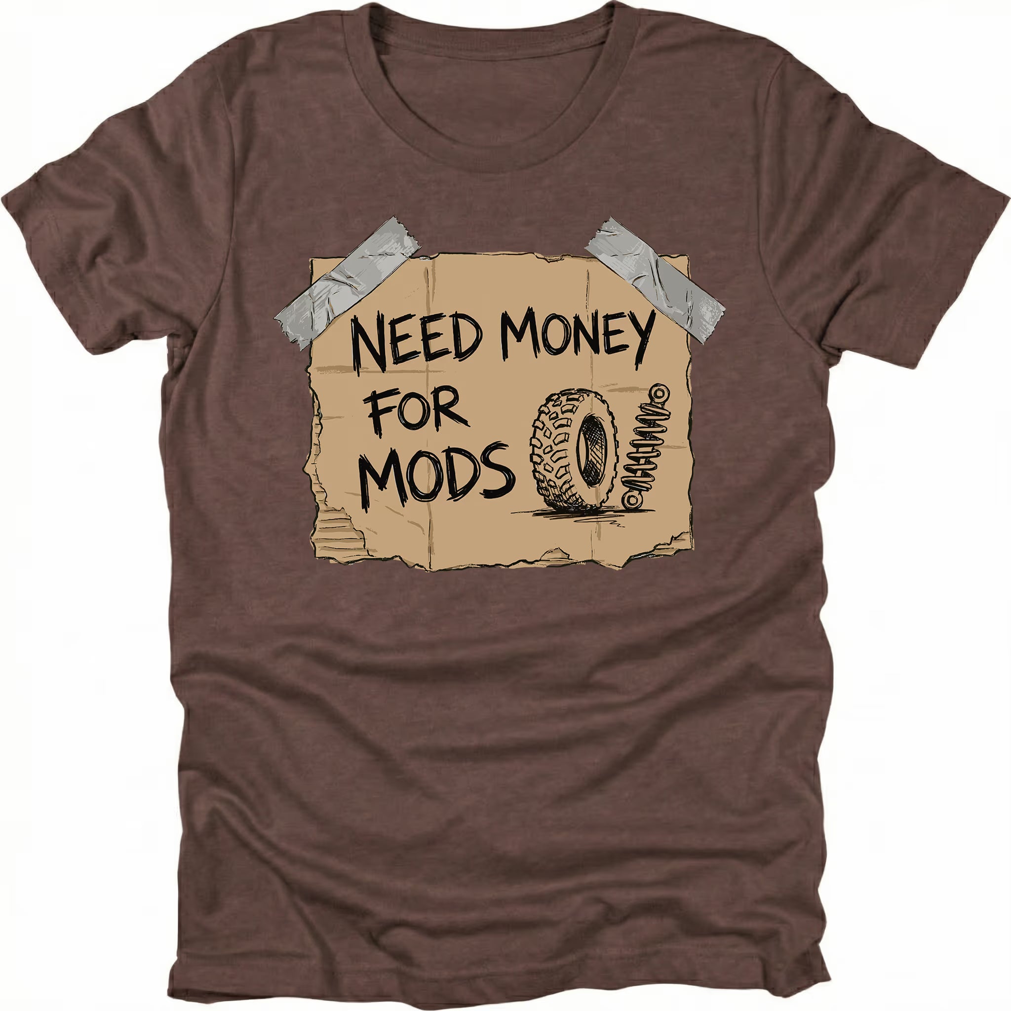 Espresso t-shirt featuring a cardboard sign graphic taped at the corners with handwritten text reading Need Money For Mods and a sketch of an offroad tire and suspension.