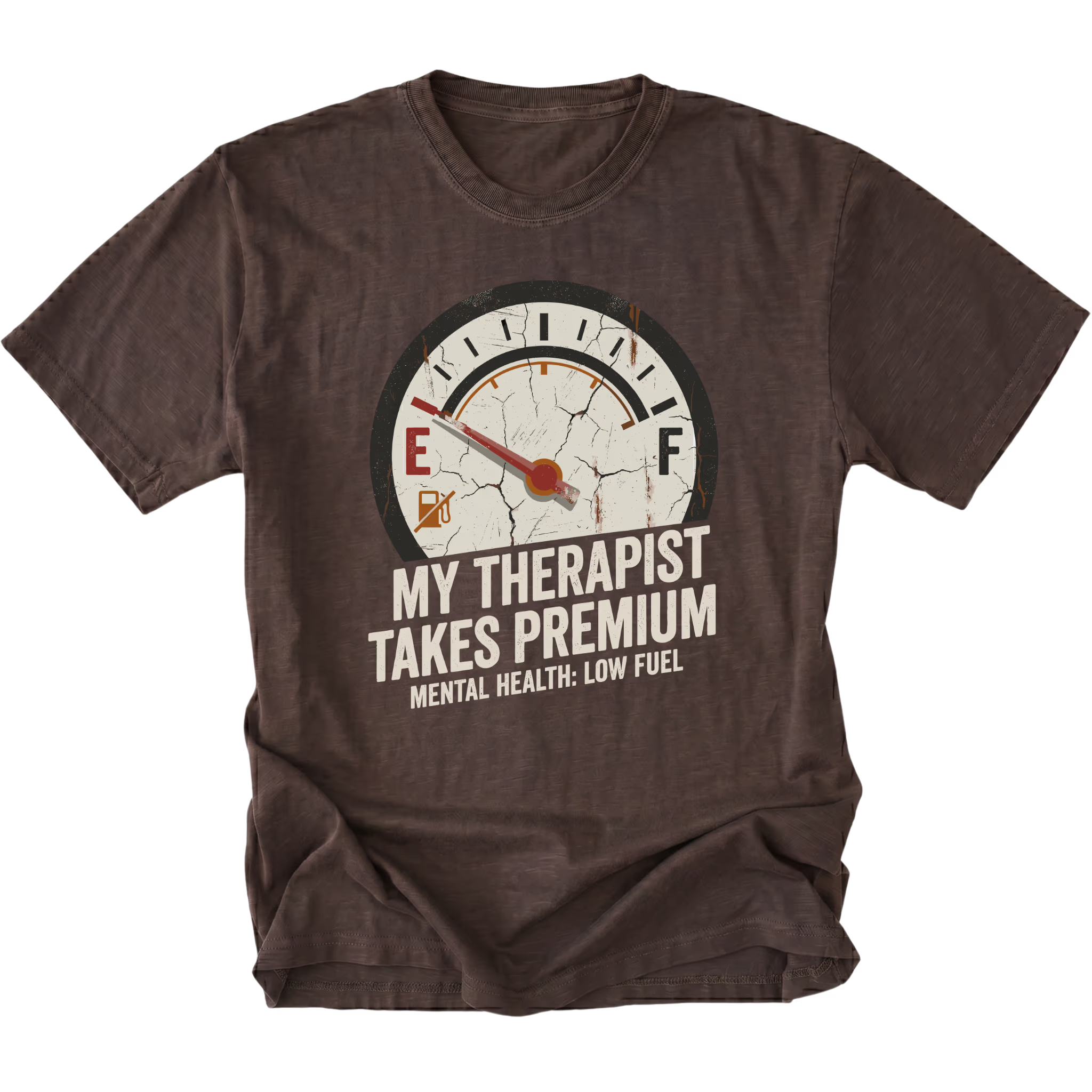 Espresso t-shirt with distressed fuel gauge graphic pointing near empty and text reading My Therapist Takes Premium with Mental Health Low Fuel by Trail Snark.