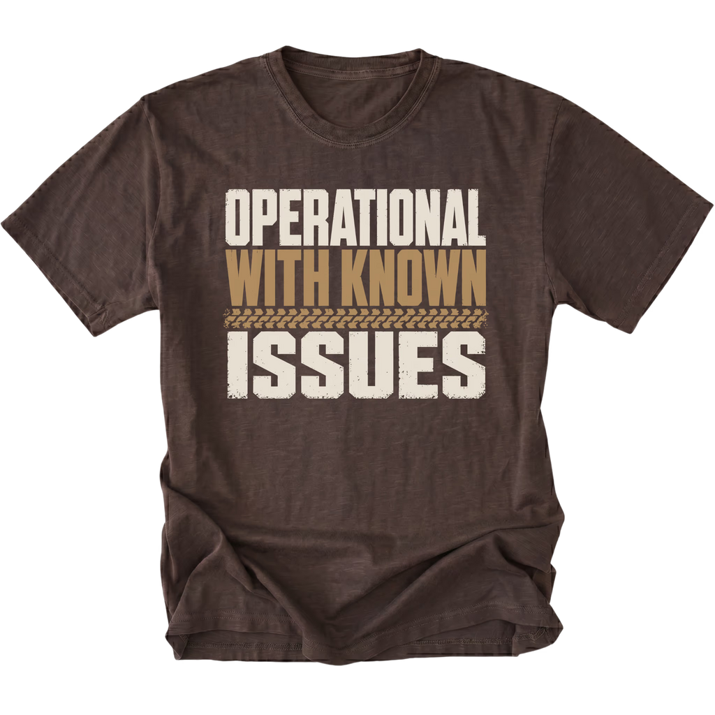 Espresso T-Shirt with the Operational With Known Issues design shown in a front view by Trail Snark.