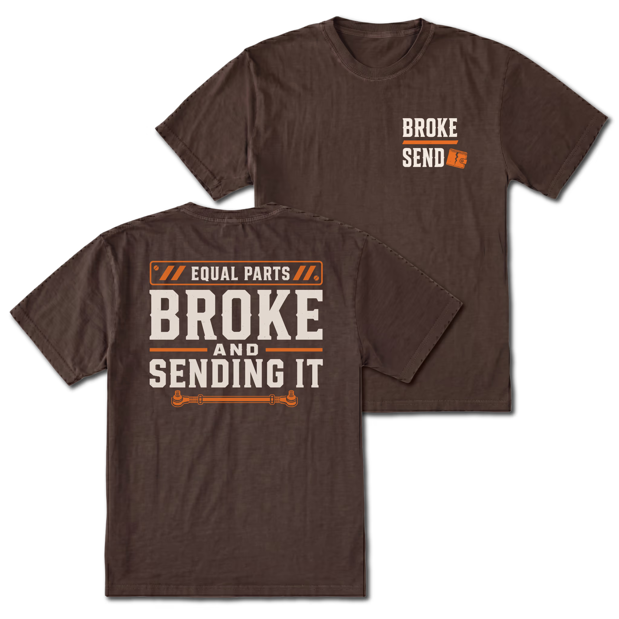 Espresso T-shirt with Equal Parts Broke And Sending It back design and Broke Send front chest print by Trail Snark.