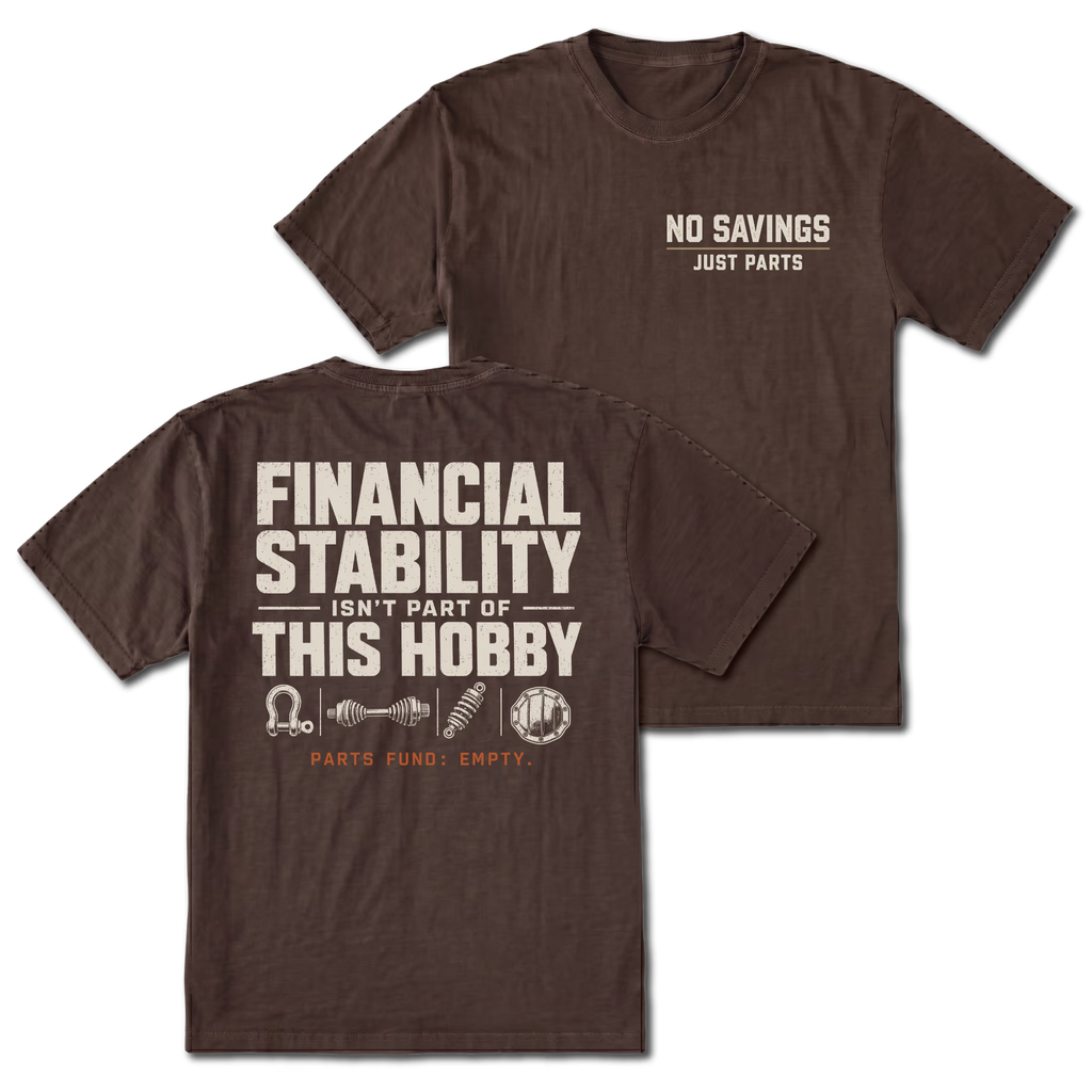 Espresso T-shirt with No Savings Just Parts front print and Financial Stability Isn’t Part of This Hobby back design shown front and back by Trail Snark.