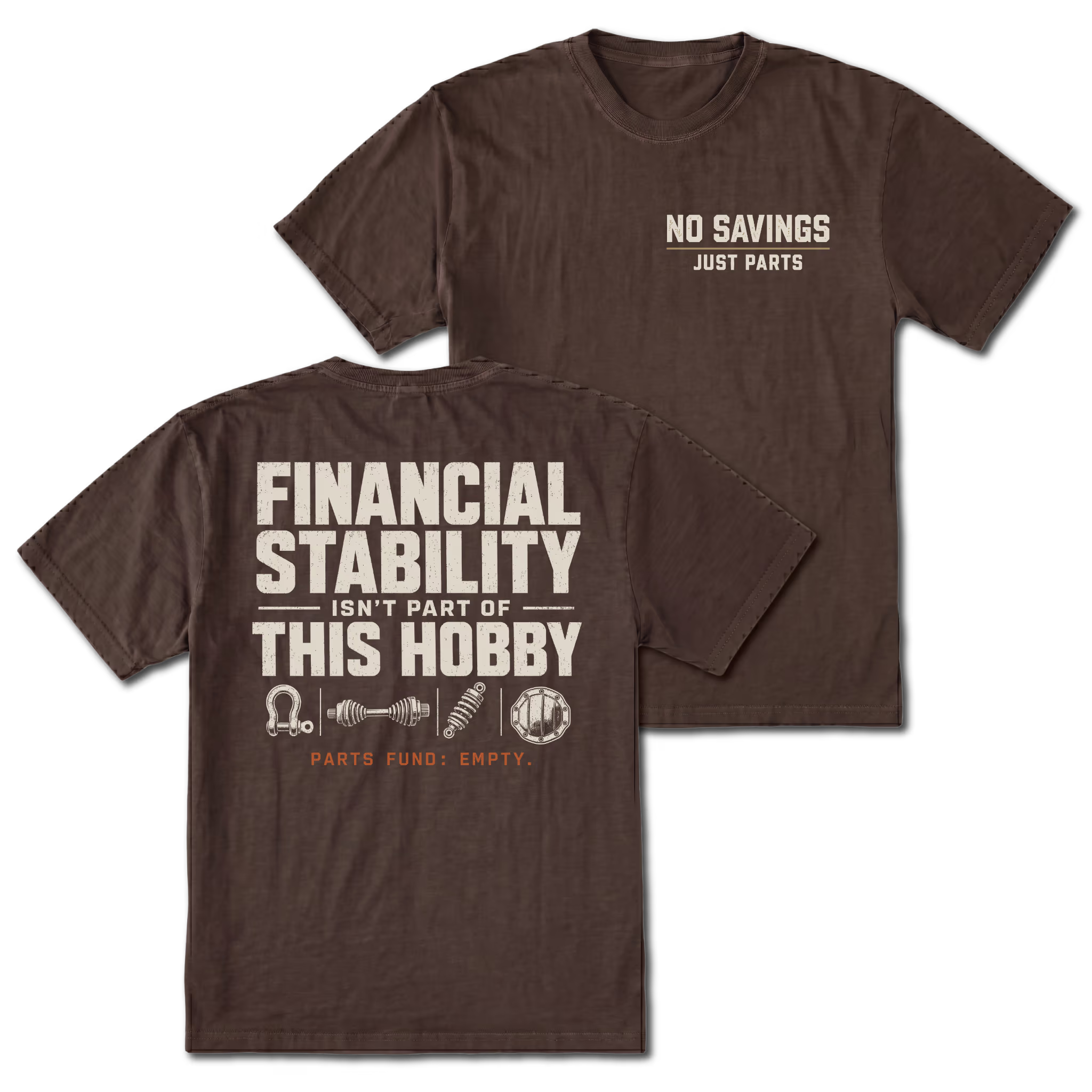 Espresso T-shirt with No Savings Just Parts front print and Financial Stability Isn’t Part of This Hobby back design shown front and back by Trail Snark.